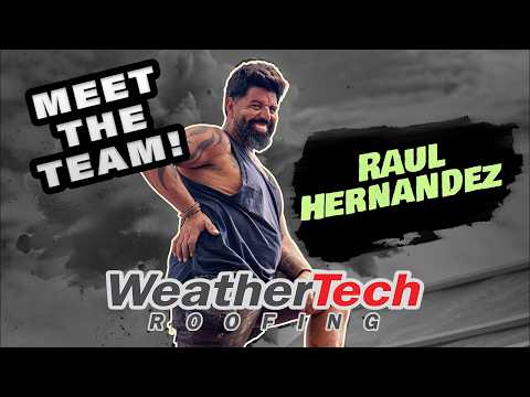Meet the Team | Raul Hernandez | WeatherTech Roofing